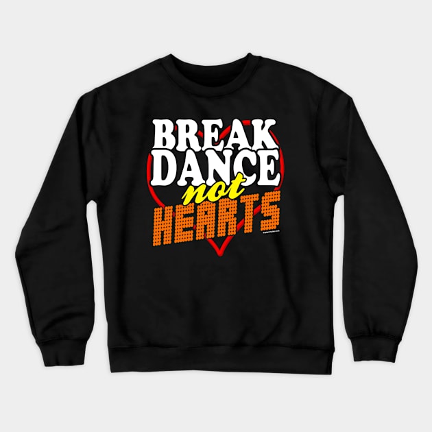 Breakdance Not Hearts Dark T-Shirt Crewneck Sweatshirt by kaptainmyke